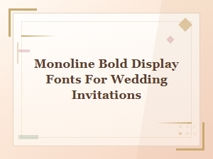 Monoline Bold Display Fonts for Wedding Invitations