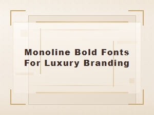 Monoline Bold Fonts for Luxury Branding