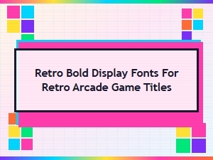 Retro Bold Display Fonts for Arcade Game Titles