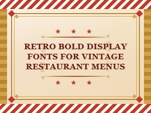 Retro Bold Display Fonts for Vintage Restaurant Menus